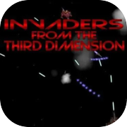 Invaders from the Third Dimension
