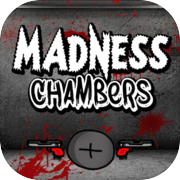 Madness Chambers