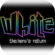 White : The Hero's Return