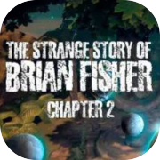 Play The Strange Story Of Brian Fisher: Chapter 2