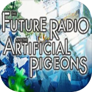 Play The Future Radio and the Artificial Pigeons