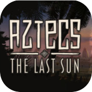 Aztecs The Last Sun