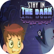 Stay in the Dark