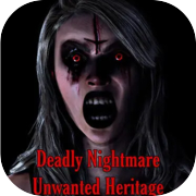 Play Deadly Nightmare Unwanted Heritage