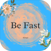 Be Fast