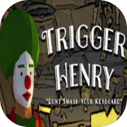 Play Trigger Henry