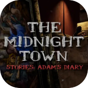 Play The Midnight Town Stories: Adam's Diary