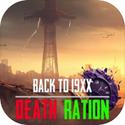 DEATH RATION: BACK TO 19XX