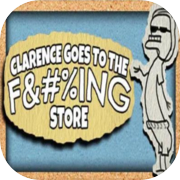 Clarence Goes to the F&#%ING Store