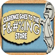 Play Clarence Goes to the F&#%ING Store