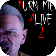 Burn Me Alive 2