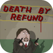 Death by Refund