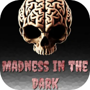 Play Madness in the dark