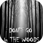 Play Don't GO in the woods