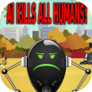 Play AI Kills All Humans