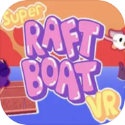 Play Super Raft Boat VR