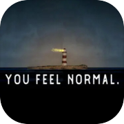Play you feel normal.