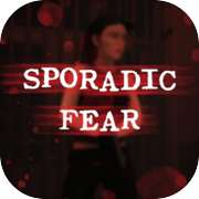 Sporadic Fear