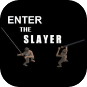 ENTER THE SLAYER