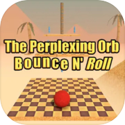 The Perplexing Orb: Bounce N' Roll