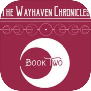 Wayhaven Chronicles: Book Two