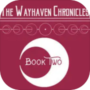 Play Wayhaven Chronicles: Book Two