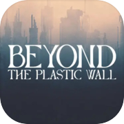 Beyond The Plastic Wall