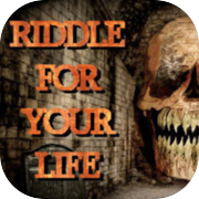 Riddle for your Life