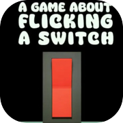Play A Game About Flicking A Switch