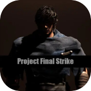 Play Project Final Strike 最终冲击计划