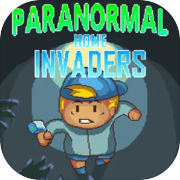 Paranormal Home Invaders