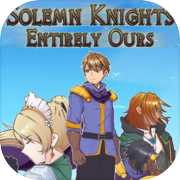 Solemn Knights: Entirely Ours Definitive Edition