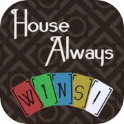 Play House Always WINS!
