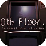 Play 0th floor. - The cursed elevator to floor zero -