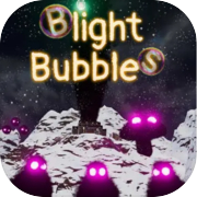 Blight Bubbles