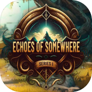 Echoes of Somewhere: Series 1