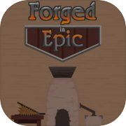 Forged in Epic