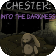 Play Chester: Into The Darkness
