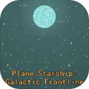 Play 平面星舰：银河前线 Plane Starship:Galactic Frontline