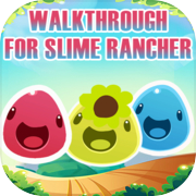 Walkthrough for Slime Rancher