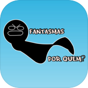 Fantasmas Por Quem?