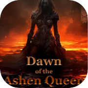 Play Dawn of the Ashen Queen