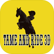 TAME AND RIDE 3D