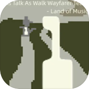 Play As Talk As Walk Wayfarer Team - Land of Music