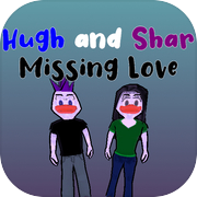 Hugh and Shar Missing Love