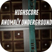 HighScore Anomaly Underground