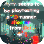 A2C:Ayry seems to be playtesting a 2D runner shooter from Cci