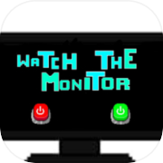 Watch The Monitor