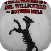 The Adventures of Mr. Willickers the Rotting Mule
