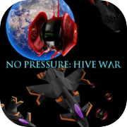 Play No Pressure: Hive War